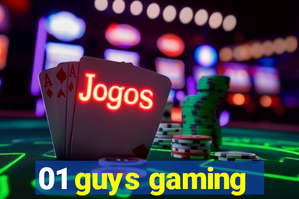 01 guys gaming